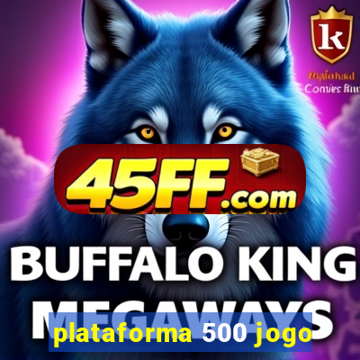 plataforma 500 jogo